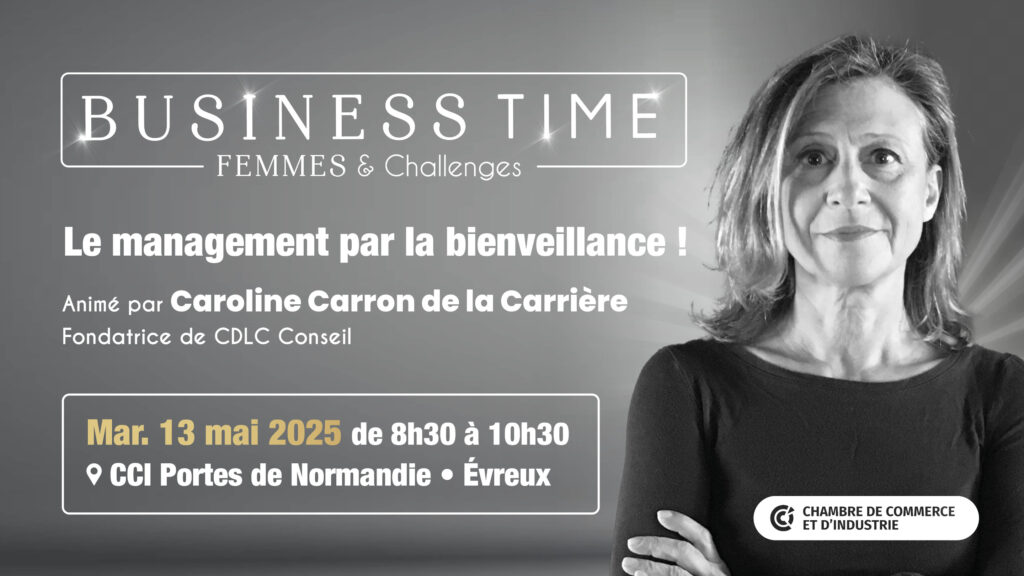 Business Time Femmes & Challenges à Evreux avec Caroline Carron de la Carrière sur le Management par la bienveillance.